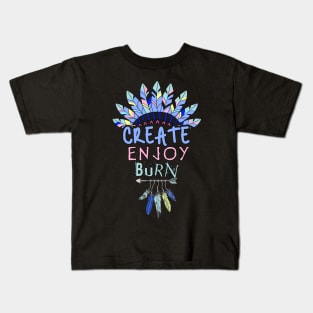 Create, Enjoy, and Burn - Burning Man Kids T-Shirt